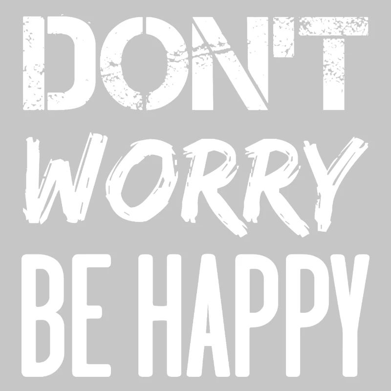 Don't Worry Be Happy - white.