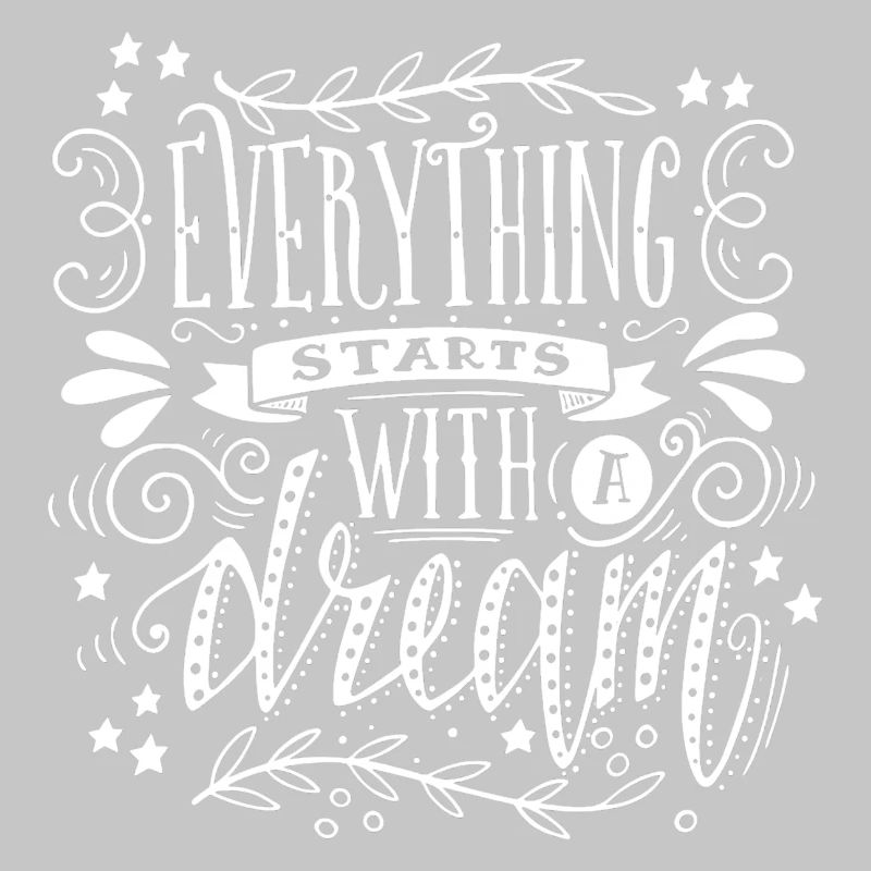 Everything Starts With A Dream Inspirational Quote