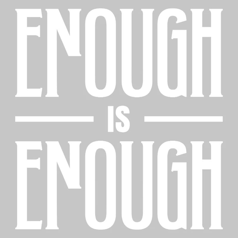ENOUGH IS ENOUGH BOLD TYPOGRAPHY