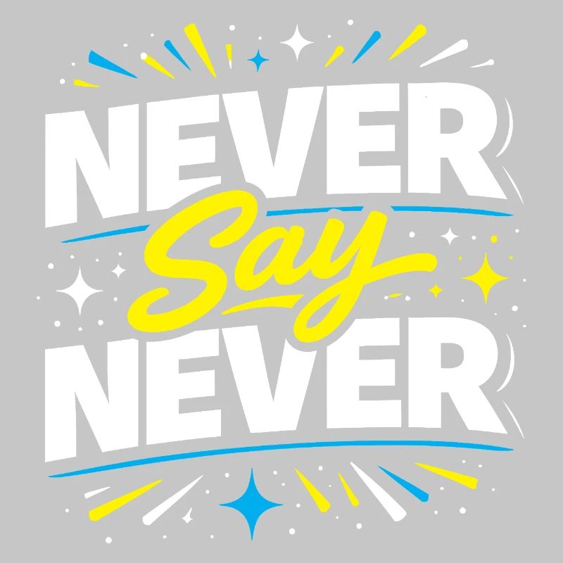 Never Say Never Typografie-Burst