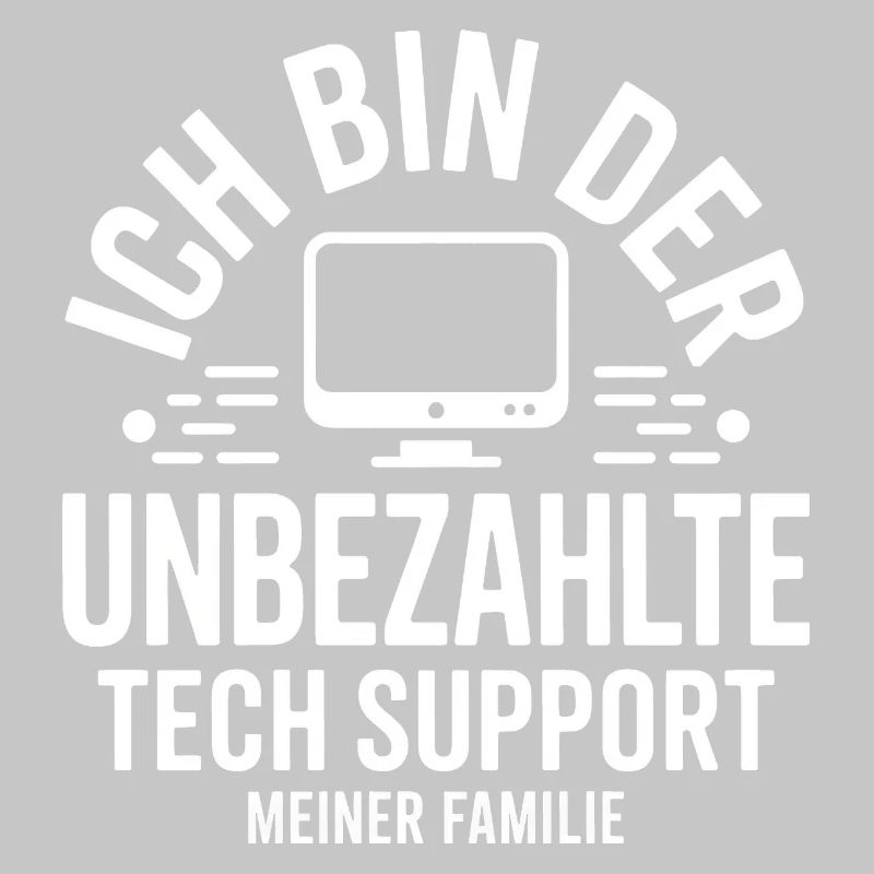Ich bin der unbezahlte Tech-Support
