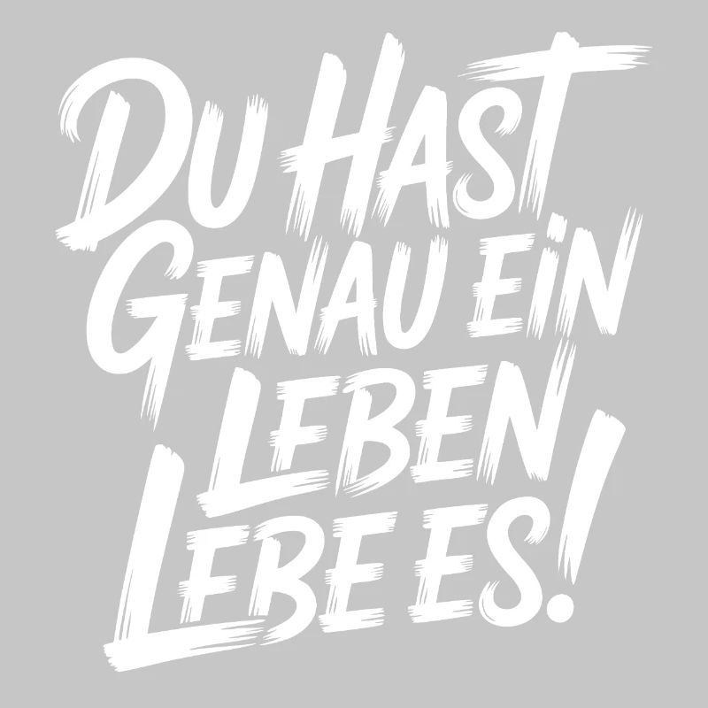 Du hast genau ein Leben - Lebe Es