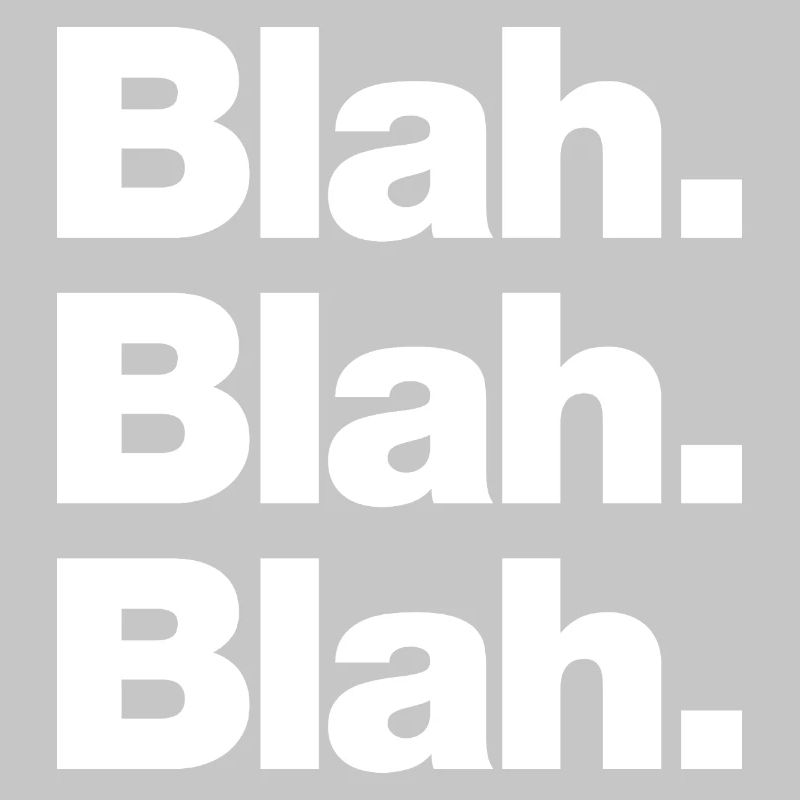 Blah. Blah. Blah