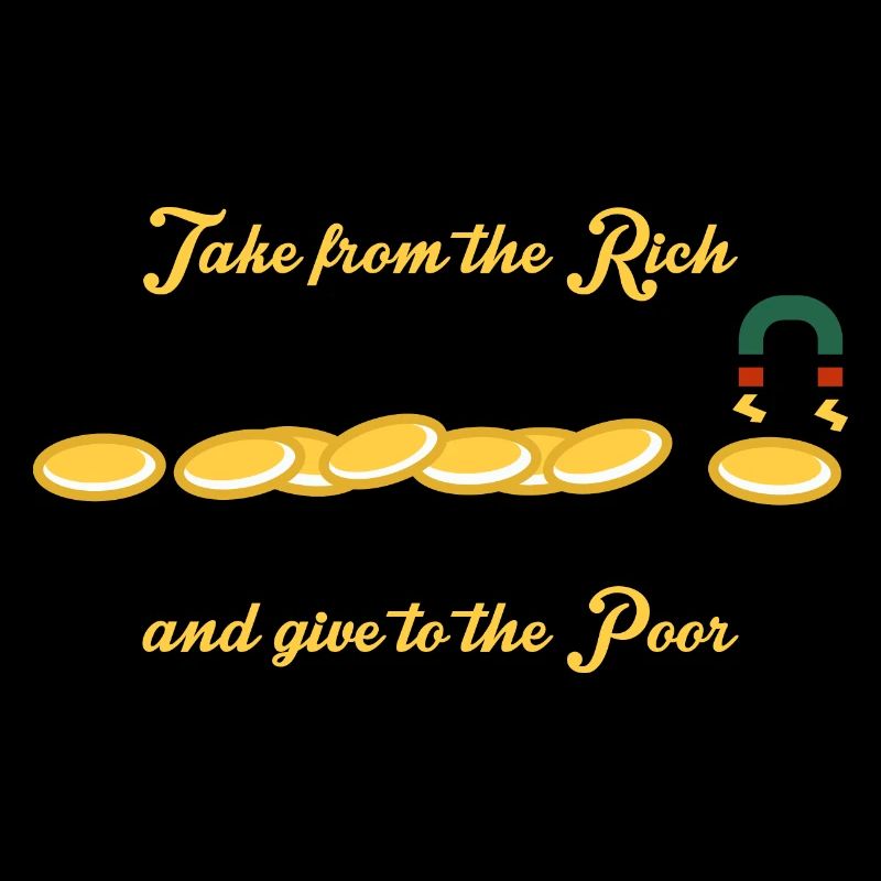 Take it from the rich and give it to the poor
