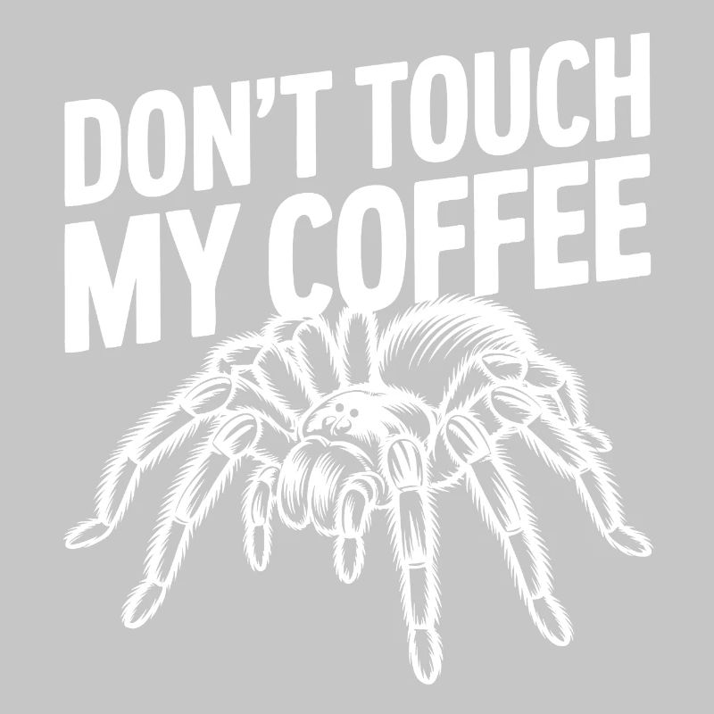Don't Touch My Coffee Spider