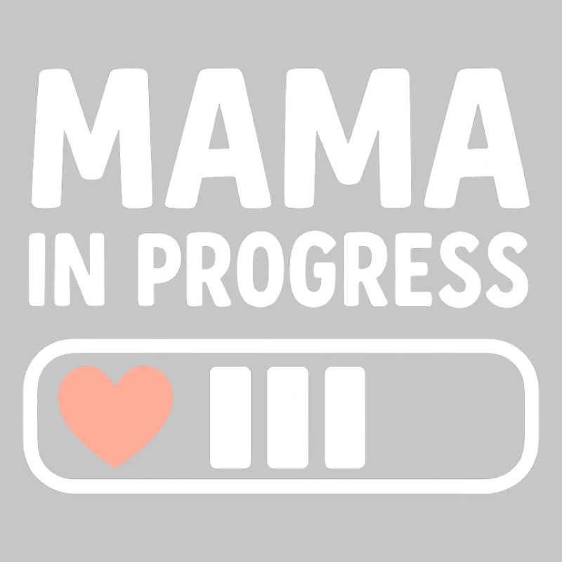 Mama in Progress