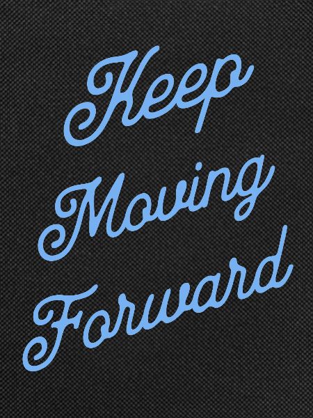 Keep Moving Forward
