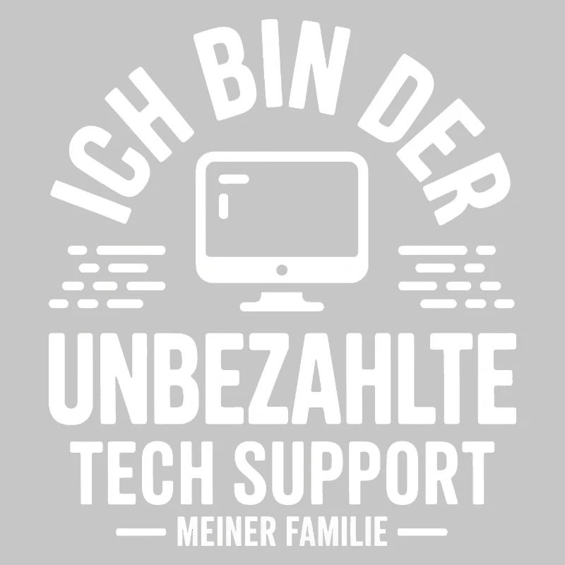 Ich bin der unbezahlte Tech Support