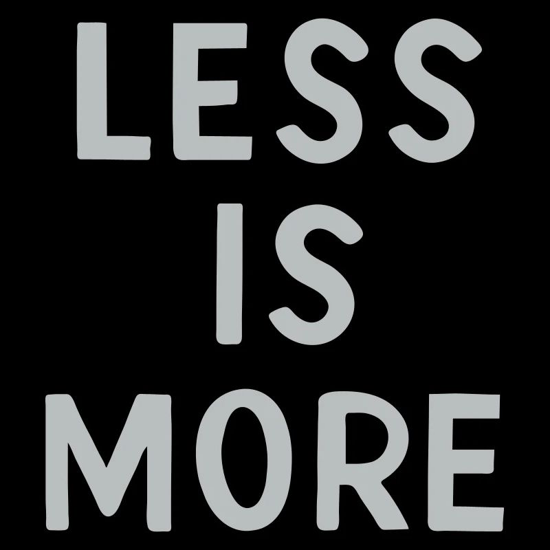 Less Is More