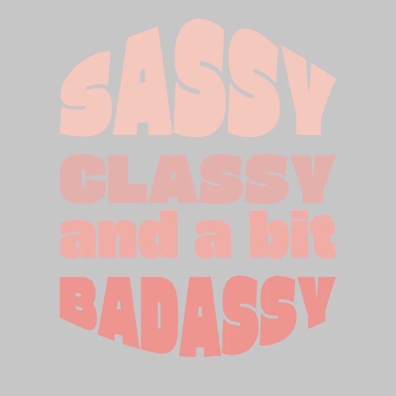 Sassy Classy Badass Typography Tee