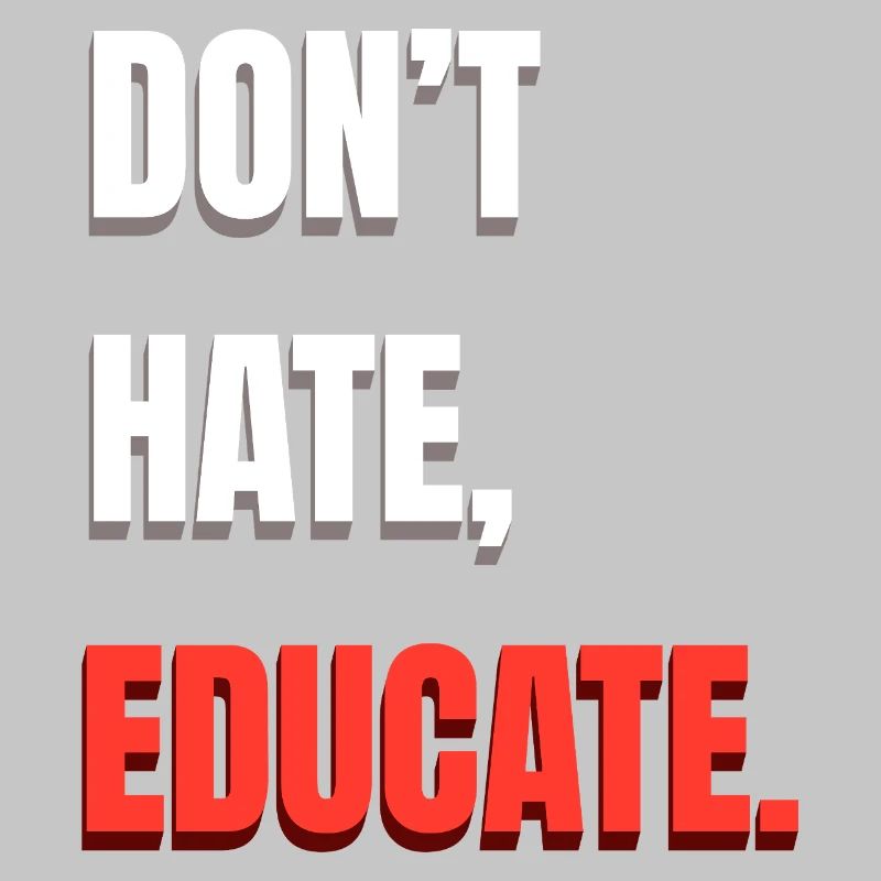 Don’t Hate Educate