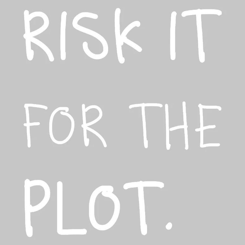 Risk it for the Plot Statement Spruch Trend Typo