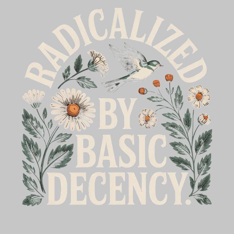 Radicalized Basic Decency Shirt for Social Values