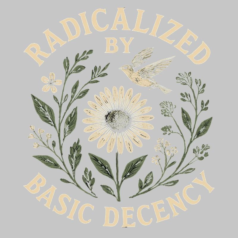 Radicalized by Basic Decency Statement Trend 