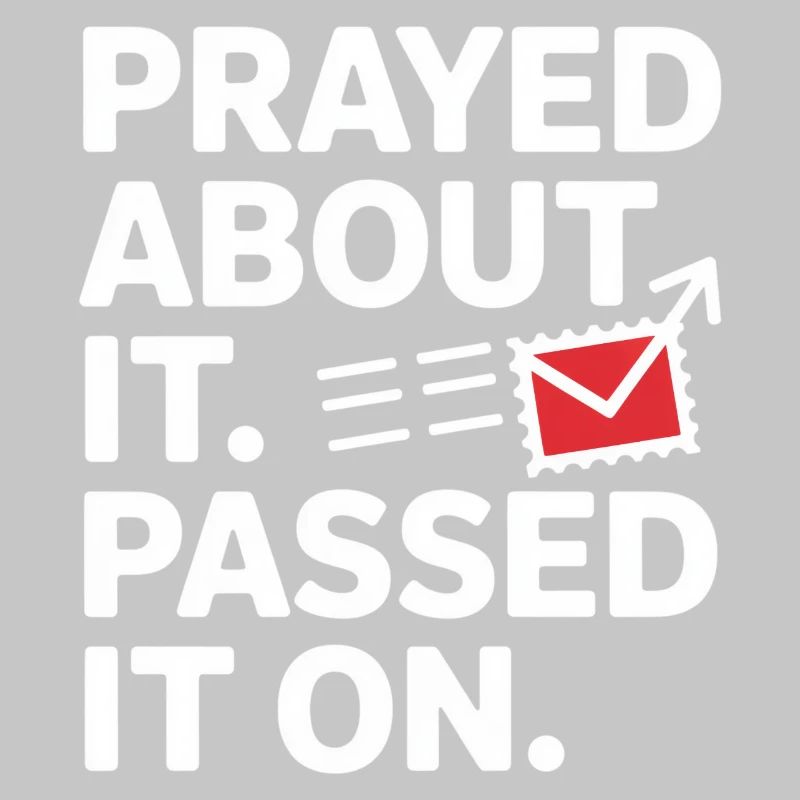 Prayed About It Passed It On Prayer