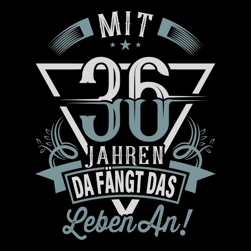 36. Geburtstag Da Fängt Das Leben An