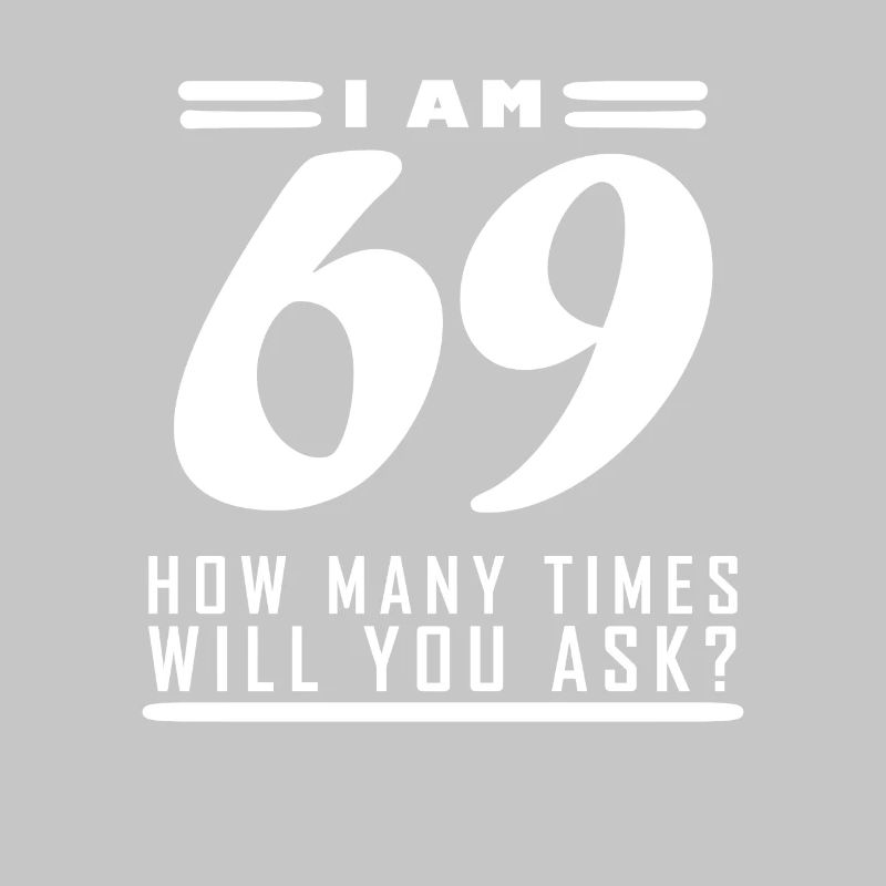 Ich bin 69 – 69. Geburtstag Geschenk