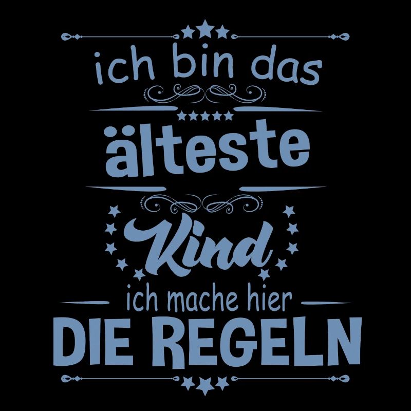 Ich bin das älteste Kind ich mache hier die Regeln
