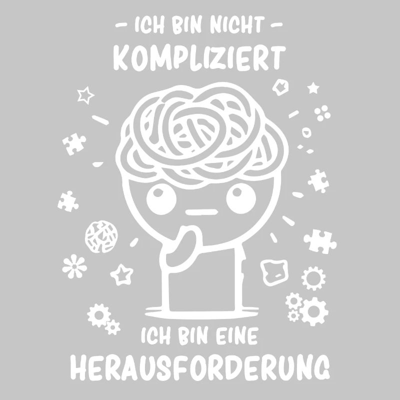 Bin nicht kompliziert - bin eine Herausforderung