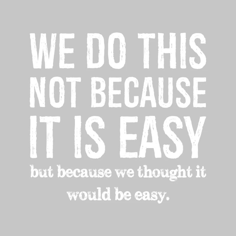 Nous ne le faisons pas parce que c’est facile