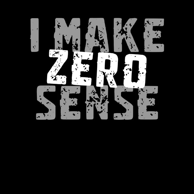 I Make Zero Sense