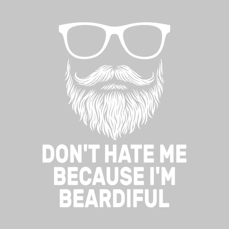 Don't Hate Me Because I'm Beardiful