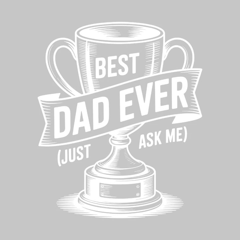 Best Dad Ever (Just Ask Me) with Trophy