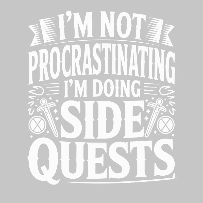 Im Not Procrastinating Im Doing Side Quests