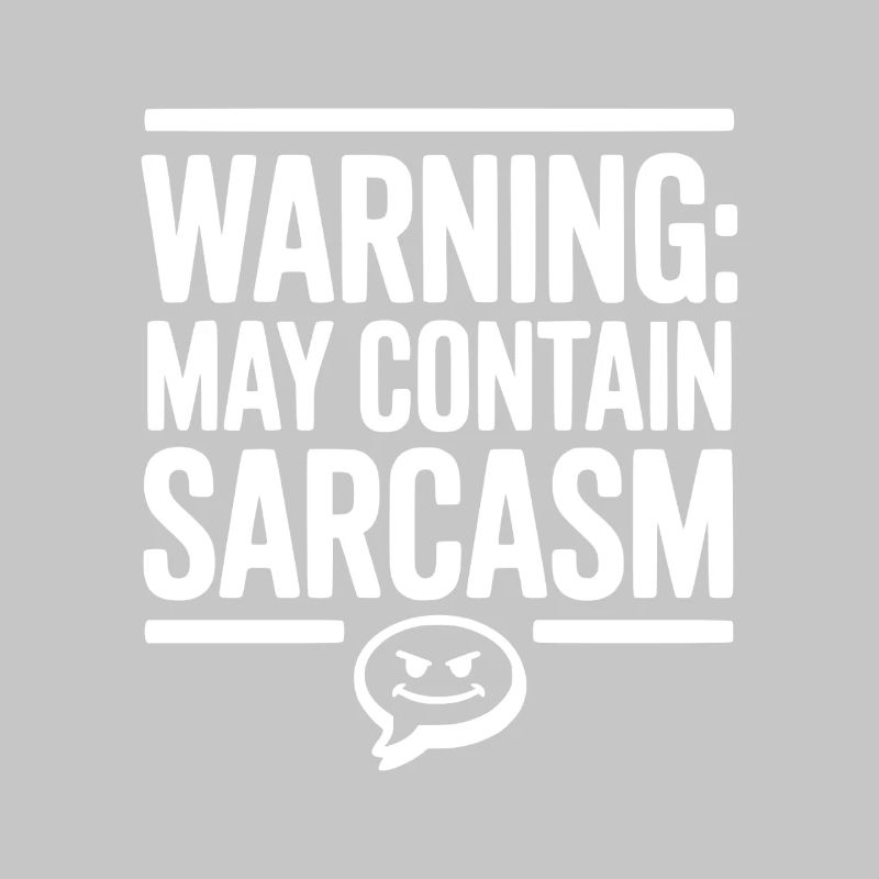 Warning May Contain Sarcasm