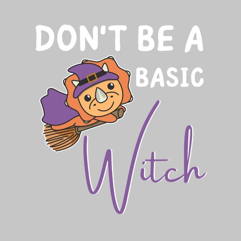 Triceratops Halloween Witches don't be a basic witch