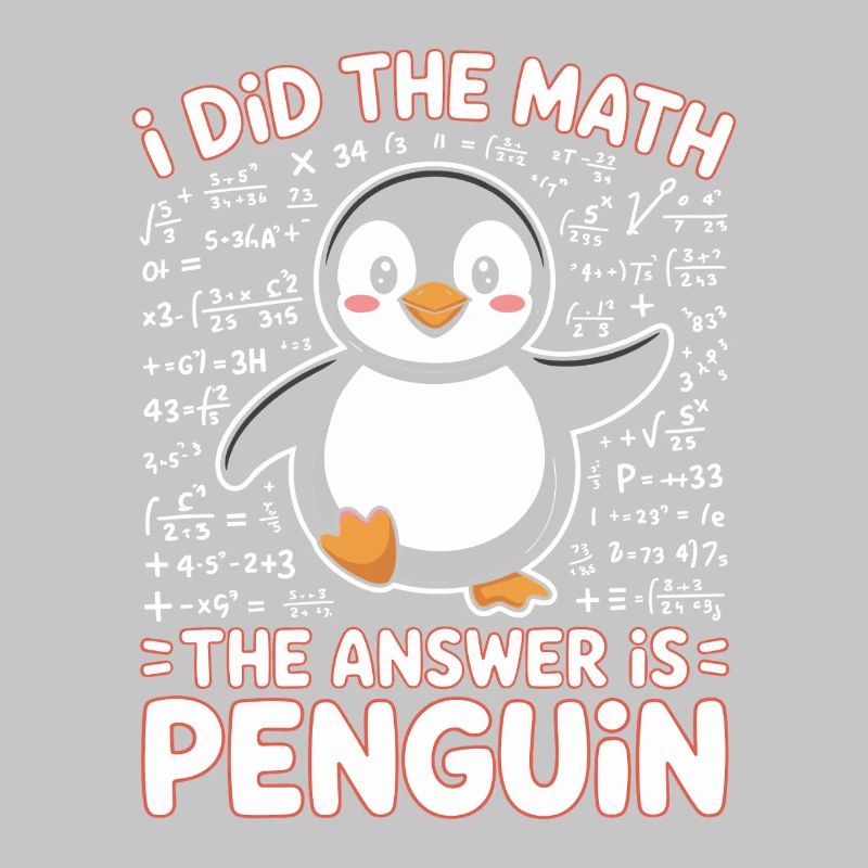I Did The Math The Answer Is Penguin