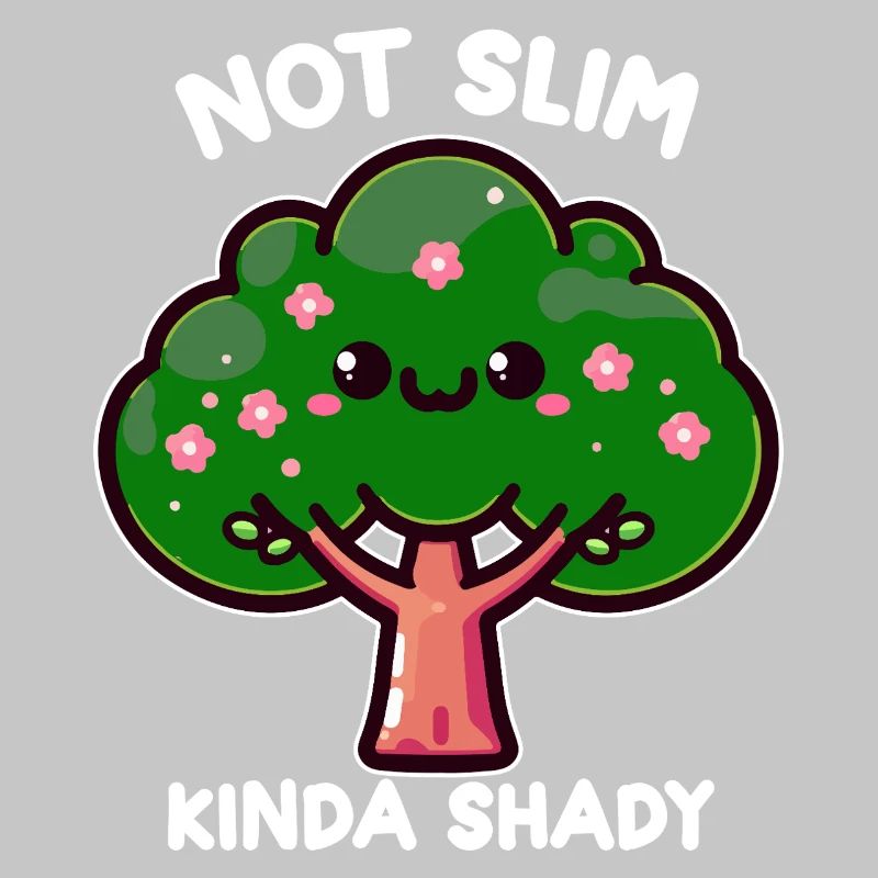 Kawaii Tree Not Thin Kinda Shady