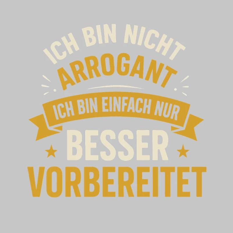 Ich bin nicht arrogant ich bin einfach nur besser