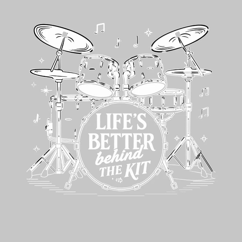 Life's Better Behind The Kit Drummer Drums