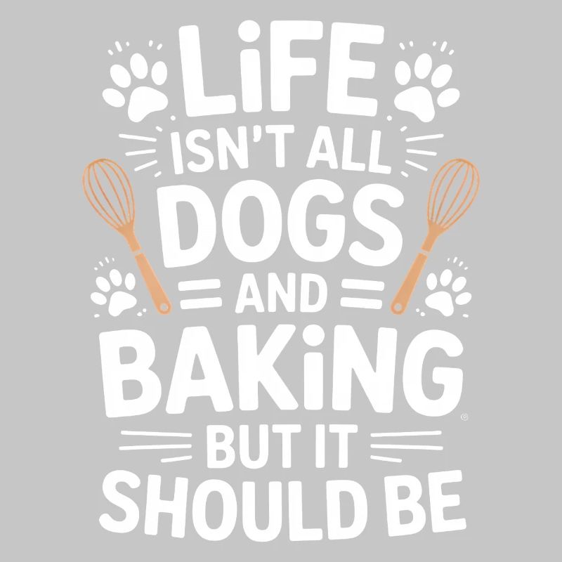 Baking Saying Dogs Funny Baking Gift