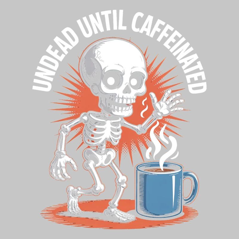 Undead Until Caffeinated Skeleton Coffee Run