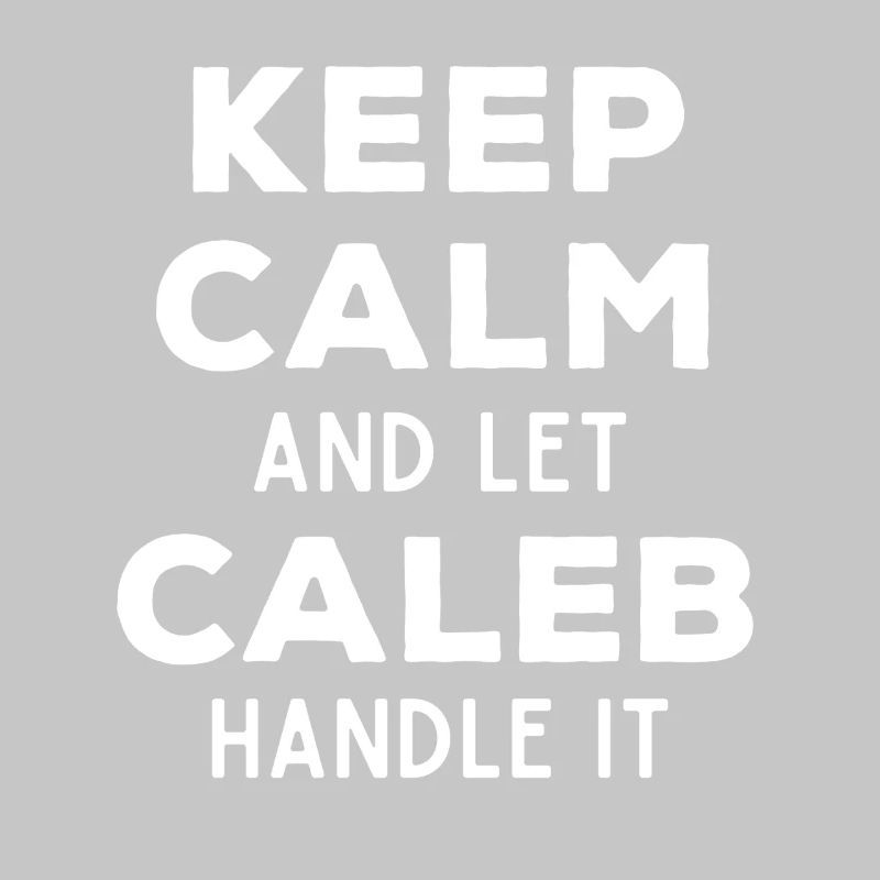 Keep Calm Lass Caleb das regeln Lustiger Spruch