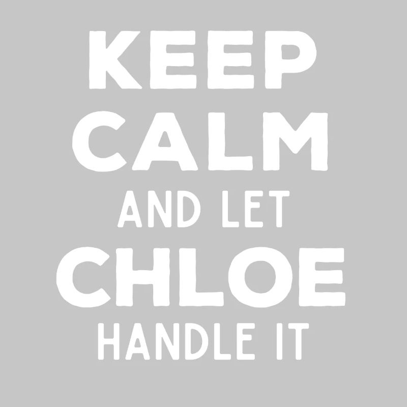 Keep Calm Let Chloe Fix It Funny Saying