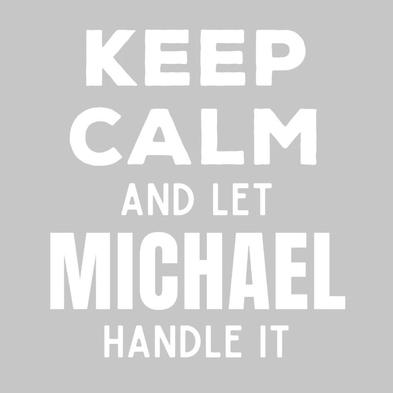 Keep Calm Let Michael Fix It Funny Saying