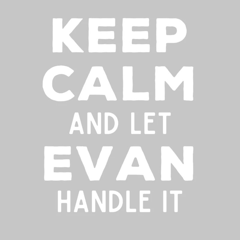 Keep Calm Let Evan sort it out Funny Saying