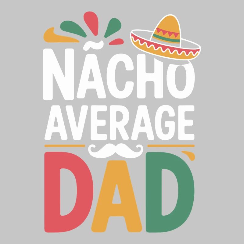 Nacho Average Dad