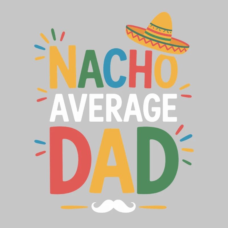 Nacho Average Dad