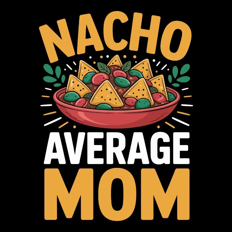 Nacho Maman Moyenne Drôle
