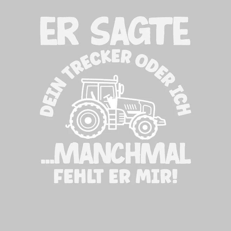 Traktorfahrer Dein Traktor Oder Ich Lustiges
