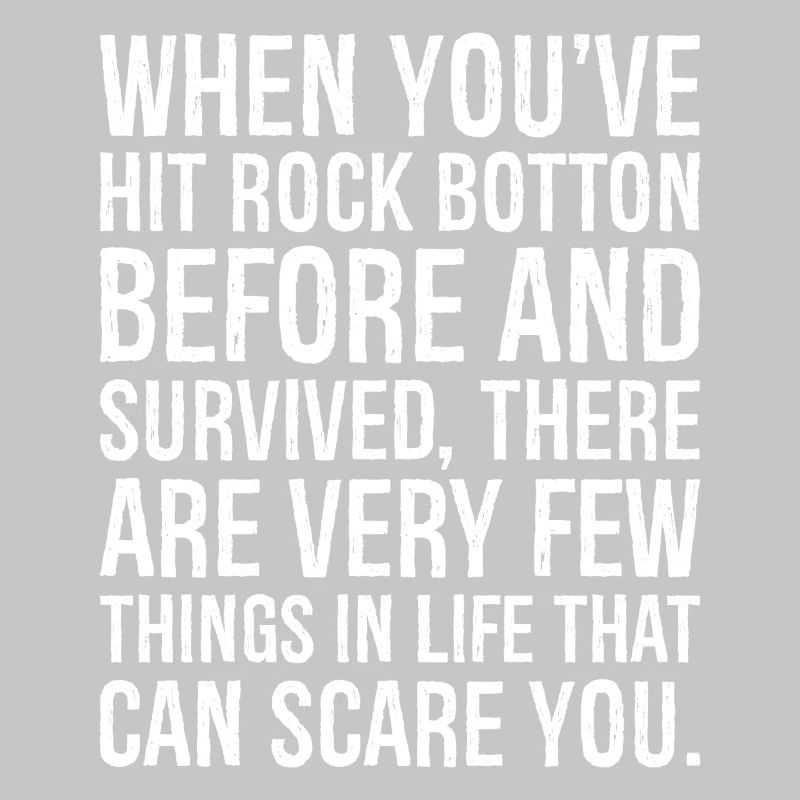 When You've Hit Rock Botton Before and Survived