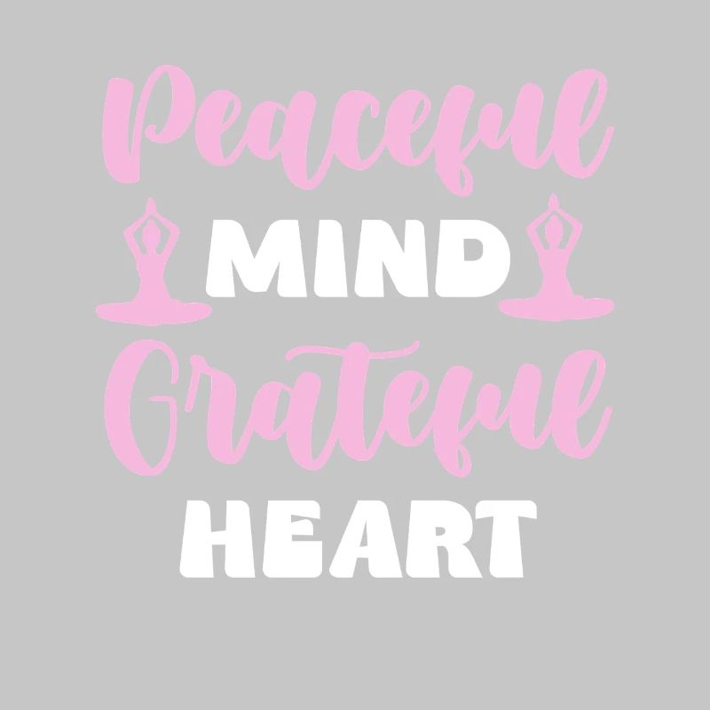 Peaceful Mind Grateful Heart