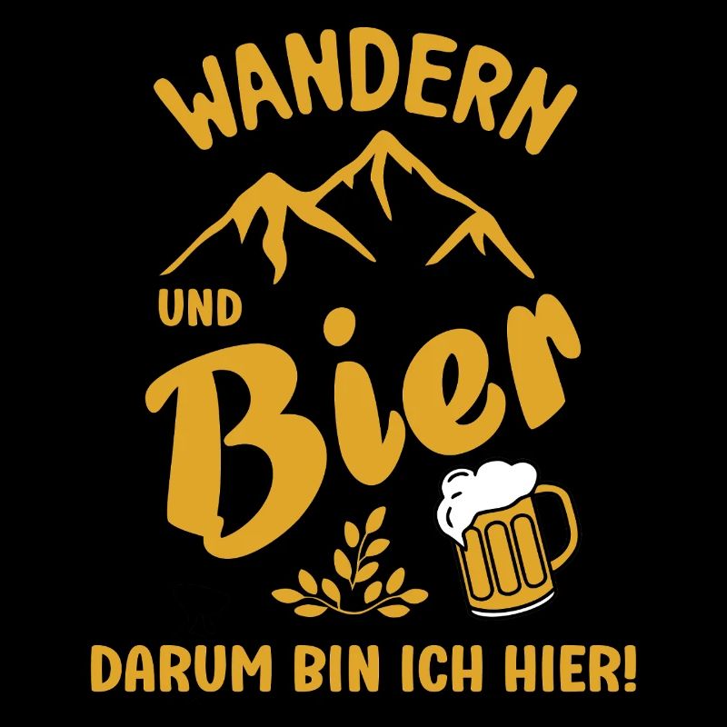 Wandern und Bier darum bin ich hier Bier Sprüche