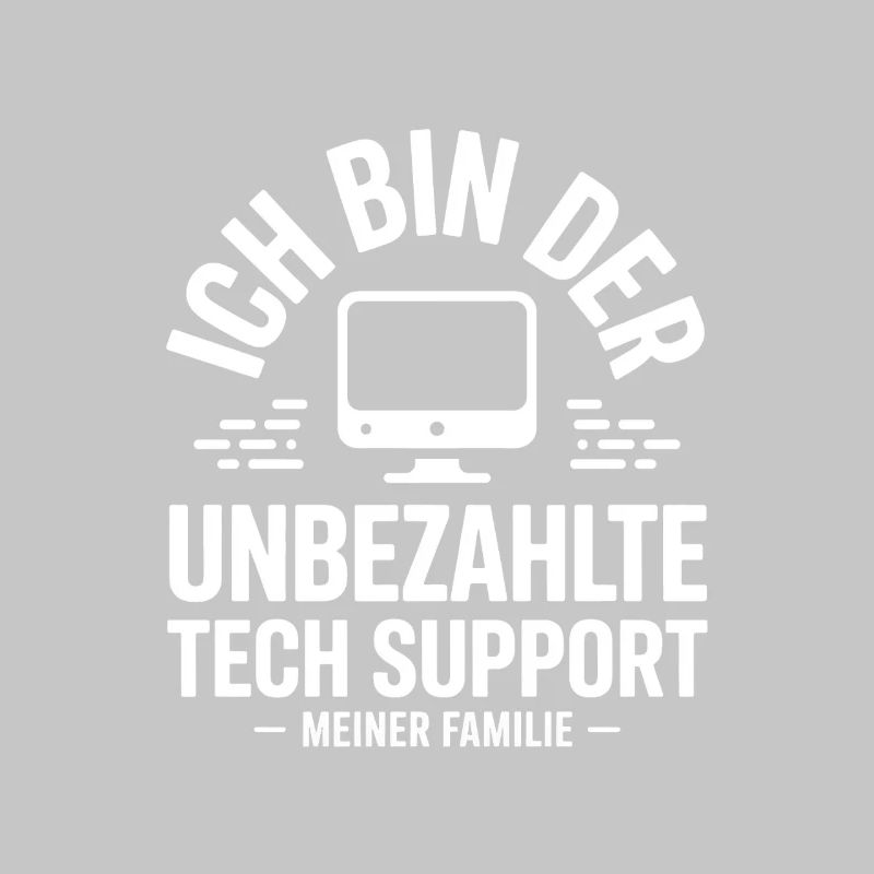 Ich bin der unbezahlte Tech-Support