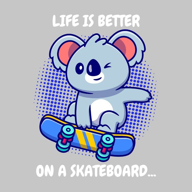 Koala Skateboard Life Is Better
