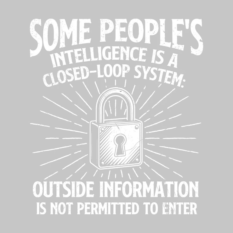 Some People’s Intelligence Closed Loop Sarcasm